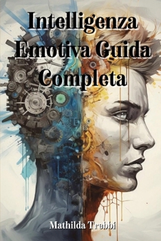 Paperback Intelligenza Emotiva Guida Completa [Italian] Book