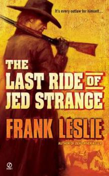 THE LAST RIDE OF JED STRANGE - Book #3 of the Colter Farrow