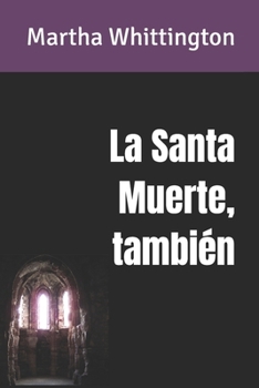La Santa Muerte, también (La Santa Muerte: Saga) (Spanish Edition)