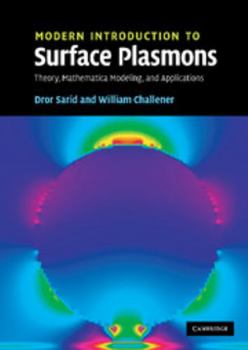 Hardcover Modern Introduction to Surface Plasmons: Theory, Mathematica Modeling and Applications Book