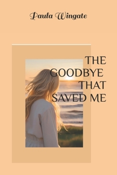 Paperback THE GOODBYE THAT SAVED ME Book