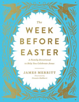 The Week Before Easter: A Family Devotional to Help You Celebrate Jesus