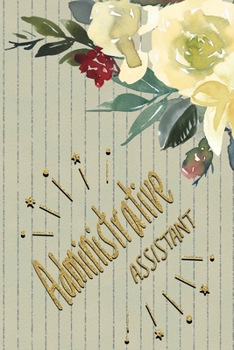 Administrative Assistant: Administrative Assistant Notebook,  Journal Or Diary To Write In - Perfect Thanksgiving Birthday Appreciation Thank You ... Administrative Assistant day  & Coworkers.