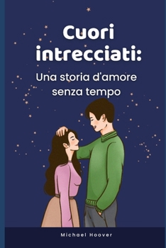 Paperback Cuori intrecciati: Una storia d'amore senza tempo [Italian] Book