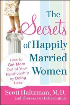 Hardcover The Secrets of Happily Married Women: How to Get More Out of Your Relationship by Doing Less Book