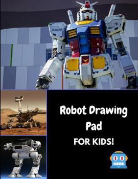 Paperback Robot Drawing Pad for Kids!: A Sketchbook for Coloring, Drawing and Creating Book