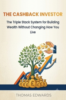 The Cashback Investor: Turn Everyday Spending into Long-Term Wealth