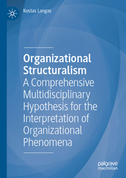 Paperback Organizational Structuralism: A Comprehensive Multidisciplinary Hypothesis for the Interpretation of Organizational Phenomena Book