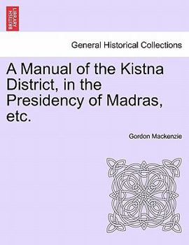 Paperback A Manual of the Kistna District, in the Presidency of Madras, Etc. Book