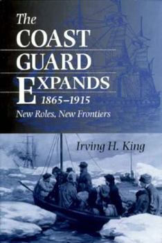 Hardcover Coast Guard Expands, 1865-1915: New Roles, New Frontiers Book