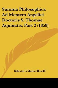 Summa Philosophica Ad Mentem Angelici Doctoris S. Thomae Aquinatis, Part 2 (1858)