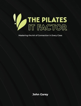 Paperback The Pilates IT Factor Guide: Mastering the Art of Connection in Every Class Book