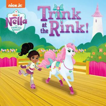 Paperback Trink at the Rink! (Nella the Princess Knight) Book