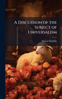 Hardcover A Discussion of the Subject of Universalism Book