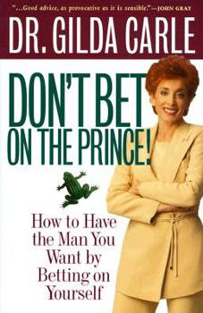 Hardcover Don't Bet on the Prince!: How to Have the Man You Want by Betting on Yourself Book