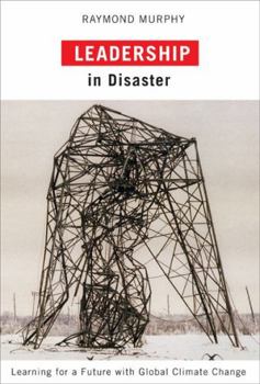 Paperback Leadership in Disaster: Learning for a Future with Global Climate Change Book