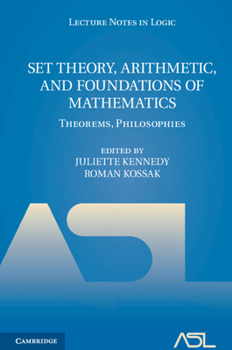 Set Theory, Arithmetic, and Foundations of Mathematics: Theorems, Philosophies - Book  of the Lecture Notes in Logic