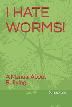 Paperback I Hate Worms!: A Manual About Bullying Book