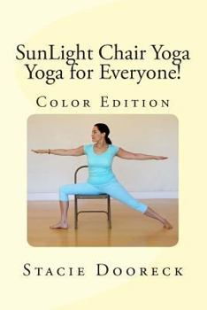 Paperback SunLight Chair Yoga (Color Edition): Yoga for Everyone! Book