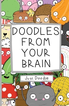 Paperback Doodles From Your Brain: Just Doodle Book