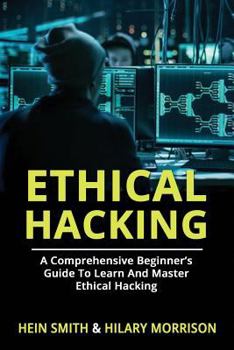 Paperback Ethical Hacking: A Comprehensive Beginner's Guide to Learn and Master Ethical Hacking Book