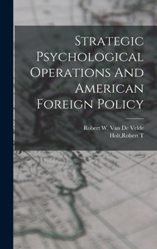 Hardcover Strategic Psychological Operations And American Foreign Policy Book