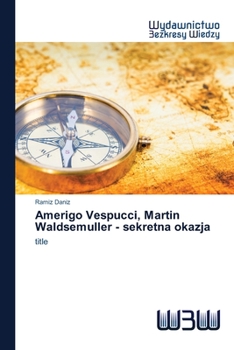 Paperback Amerigo Vespucci, Martin Waldsemuller - sekretna okazja [Polish] Book