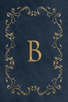 B: Faux leather effect / look gold monogram. Personalized letter ruled journal notebook. Elegant traditional design suitable for all: men, women, ... pages in 6 x 9 matte finish, handy size.