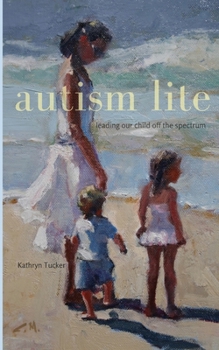 Paperback Autism Lite: Leading Our Child Off the Spectrum Book