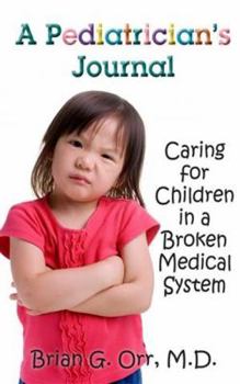 Paperback A Pediatrician's Journal: Caring for Children in a Broken Medical System Book