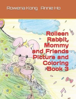 Paperback Rolleen Rabbit, Mommy and Friends Picture and Coloring Book 3 Book