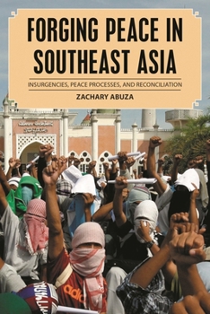 Paperback Forging Peace in Southeast Asia: Insurgencies, Peace Processes, and Reconciliation Book