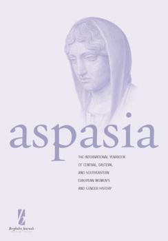 Aspasia - Volume 5: The International Yearbook of Central, Eastern and Southeastern European Women's and Gender History
