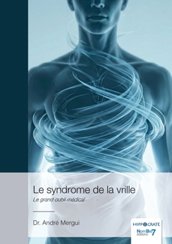 Paperback Le syndrome de la vrille: Le grand oubli médical [French] Book