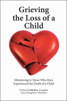 Paperback Grieving the Loss of a Child: Ministering to Those Who Have Experienced the Death of a Child Book