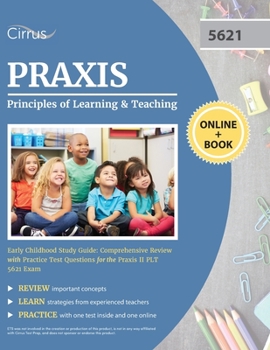 Paperback Praxis Principles of Learning and Teaching Early Childhood Study Guide: Comprehensive Review with Practice Test Questions for the Praxis II PLT 5621 E Book