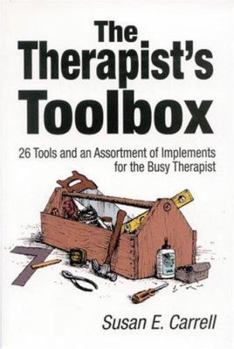 Paperback The Therapist&#8242;s Toolbox: 26 Tools and an Assortment of Implements for the Busy Therapist Book