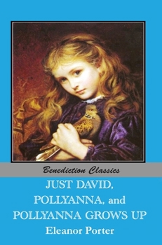 Hardcover Just David AND Pollyanna AND Pollyanna Grows Up Book
