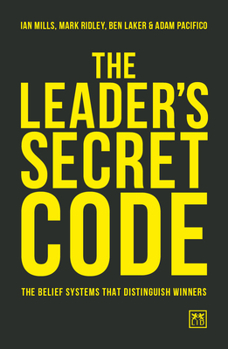 Hardcover The Leader's Secret Code: The Belief Systems That Distinguish Winners Book