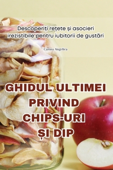 Paperback Ghidul Ultimei Privind Chips-Uri Și Dip [Romanian] Book
