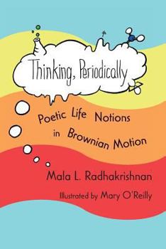Paperback Thinking, Periodically: Poetic Life Notions in Brownian Motion Book