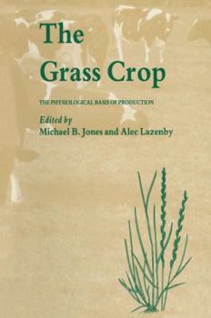Hardcover The Grass Crop: The Physiological Basis of Production Book