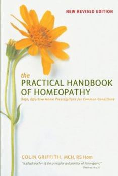 Paperback The Practical Handbook of Homeopathy: Safe, Effective Home Prescriptions for Common Conditions Book
