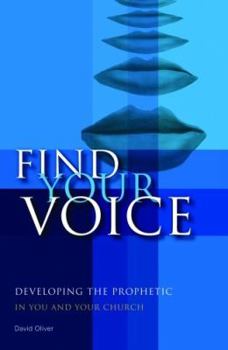 Paperback Find your Voice: Developing the Prophetic in you and your Church Book