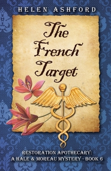 The French Target: Restoration Apothecary: A Hale & Moreau Mystery - Book 6