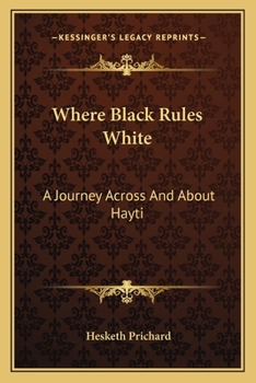 Where Black Rules White : A Journey Across and about Hayti