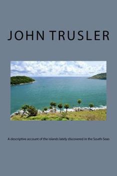 Paperback A descriptive account of the islands lately discovered in the South-Seas Book