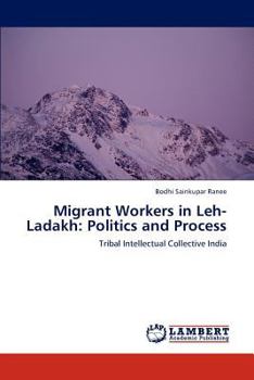 Paperback Migrant Workers in Leh- Ladakh: Politics and Process Book