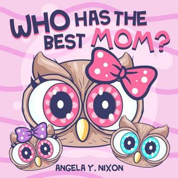 Paperback Who Has The Best Mom? Book