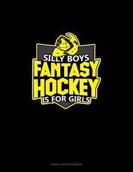 Paperback Silly Boys Fantasy Hockey Is for Girls: Cornell Notes Notebook Book